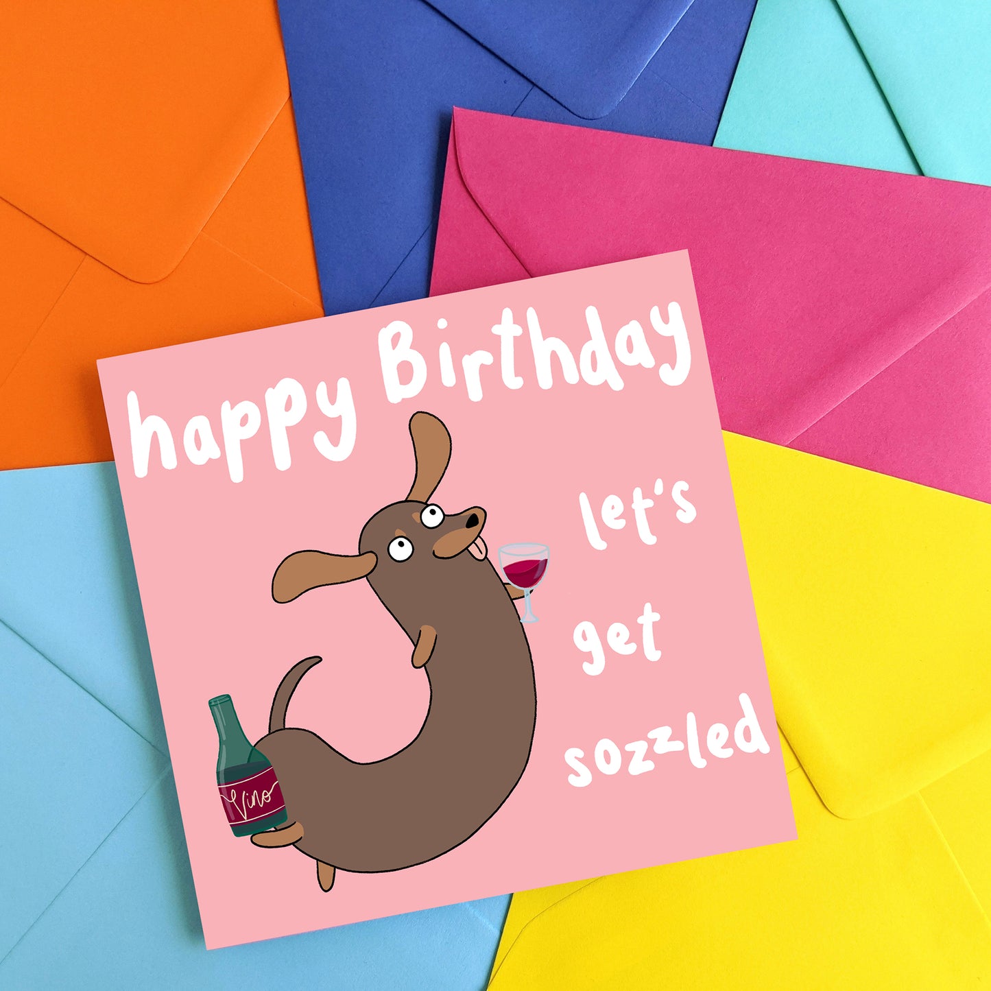 Sozzled Sausage Dog Birthday Card