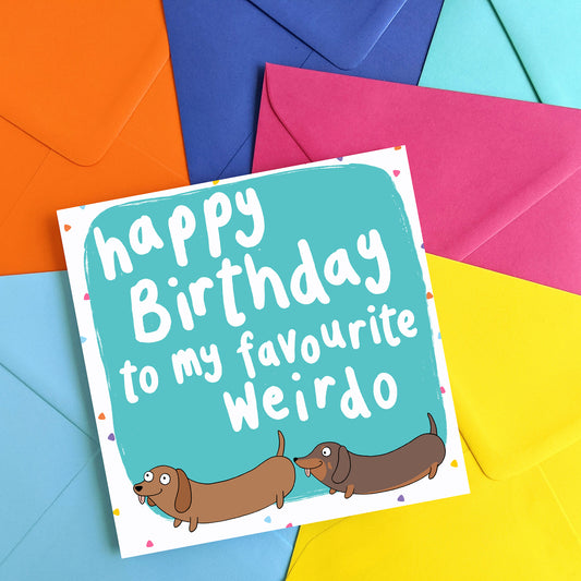 Favourite Weirdo Sausage Dogs Birthday Card